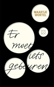 er-moet-iets-gebeuren-maartje-wortel-boek-cover-9789082410600